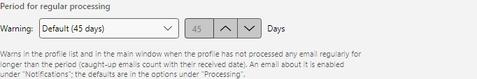 Profile settings, General area: period for regular processing with the selection Default, Custom period or No warning